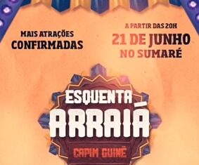 CONFIRMADA GRADE DE ATRAÇÕES DO ESQUENTA ARRAIÁ CAPIM GUINÉ!