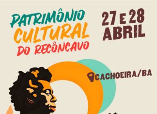 Cachoeira sedia o evento “PATRIMÔNIO CULTURAL DO RECÔNCAVO” nos dias 27 e 28 de abril de 2025